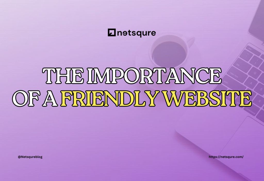 The Importance of a Friendly Website