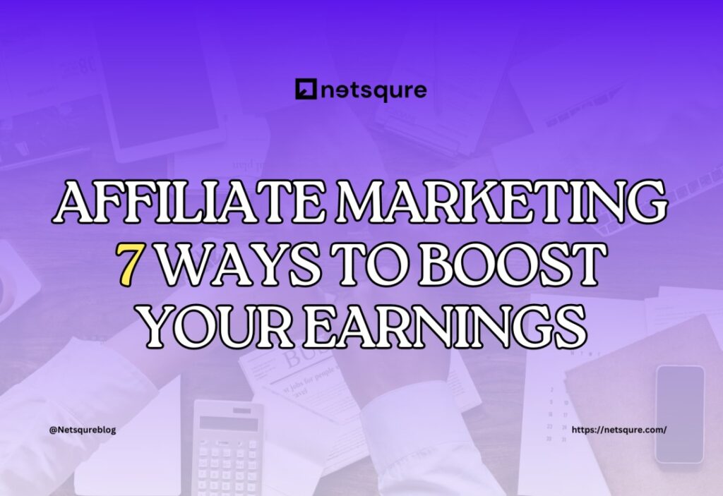 Affiliate Marketing Guide 7 Ways To Boost Your Earnings