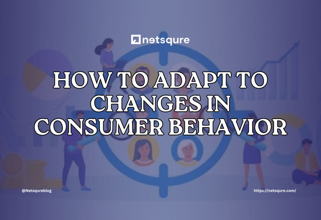 Changes in customer behavior