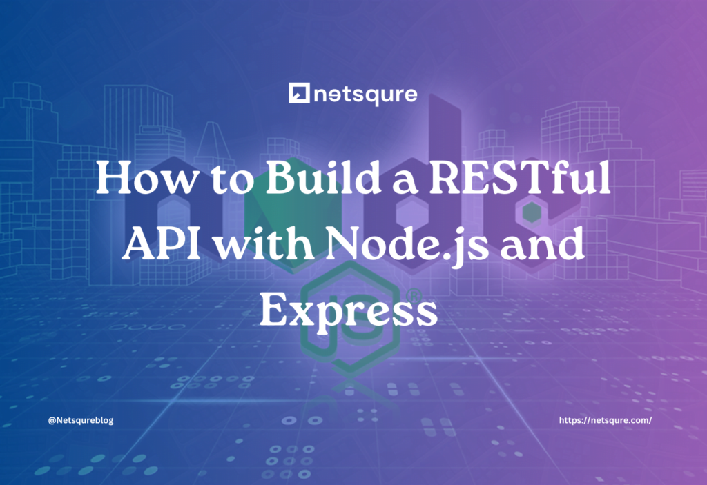 How to Build a RESTful API with Node.jsand Express