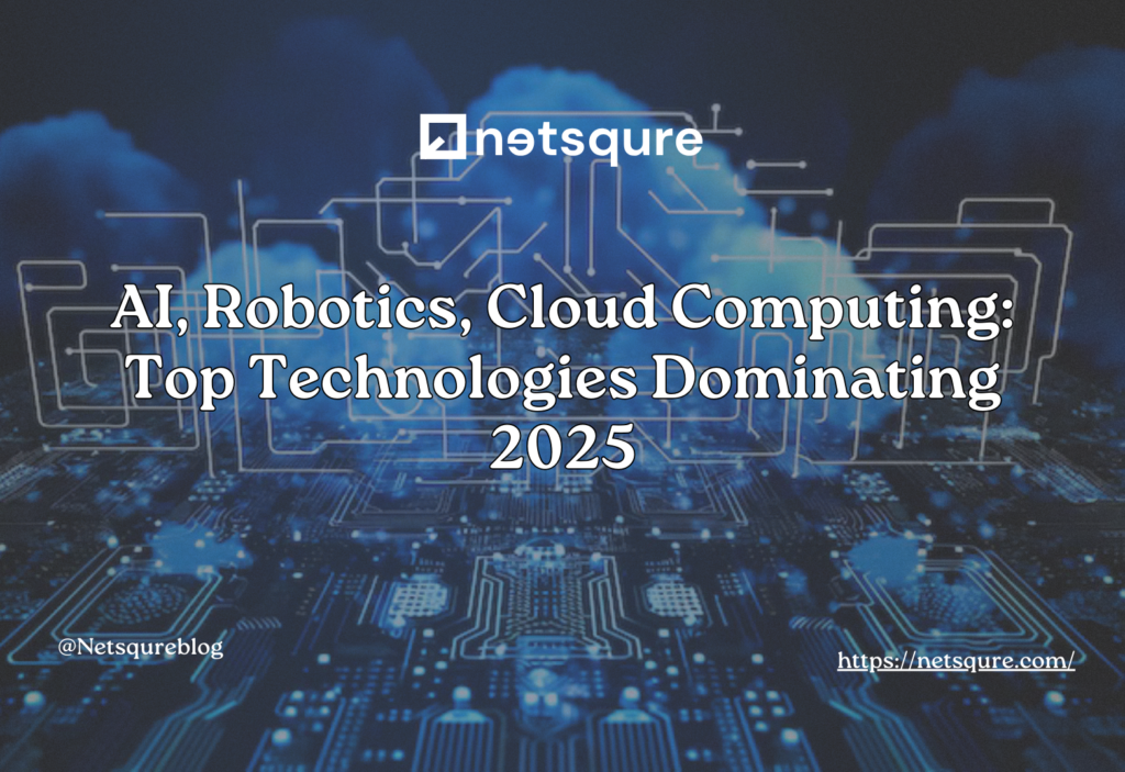 AI, Robotics, Cloud Computing: Top Technologies Dominating 2025