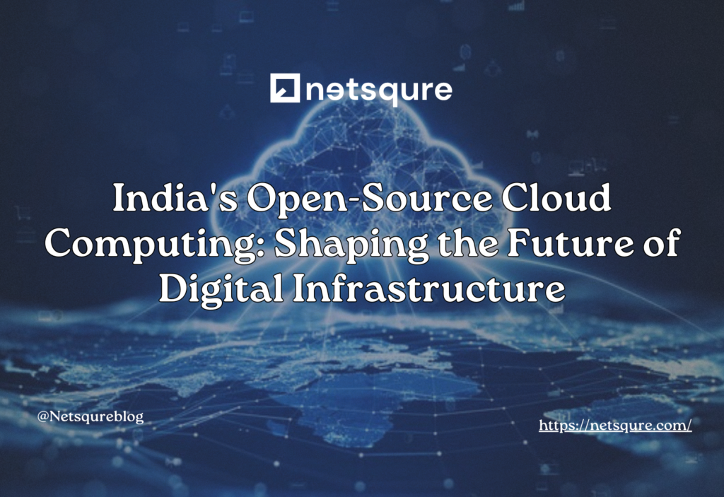 India’s Open-Source Cloud Computing Initiative: Shaping the Future of Digital Infrastructure