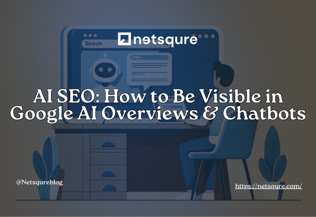 AI SEO: How to Be Visible in Google AI Overviews & Chatbots